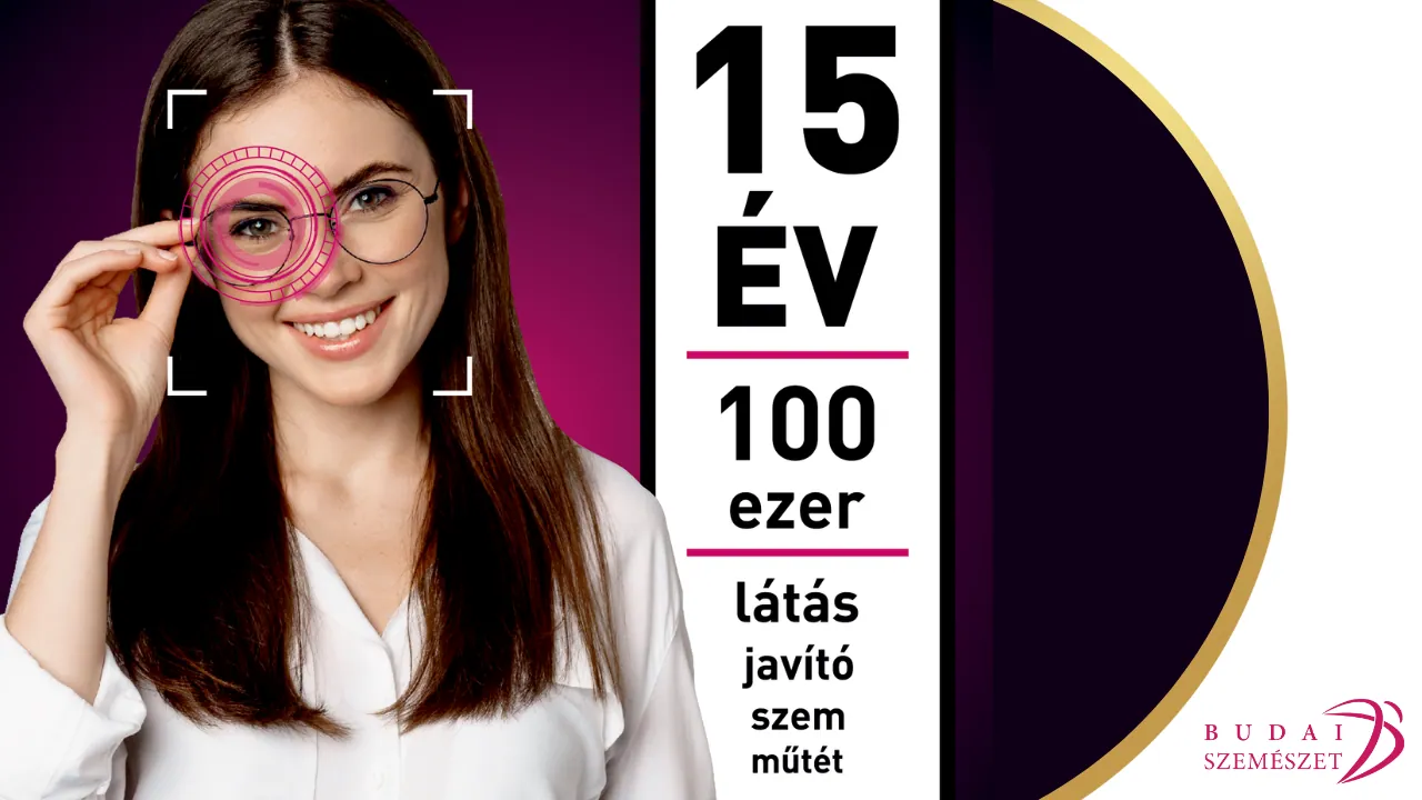 15 év - 100000 látásjavító szemműtét - lézeres szemműtét - szemlencse műtét